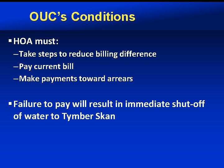 OUC’s Conditions § HOA must: – Take steps to reduce billing difference – Pay