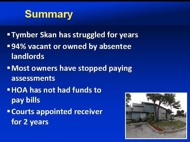 Summary § Tymber Skan has struggled for years § 94% vacant or owned by