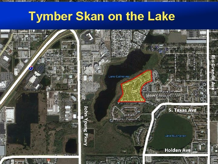 Tymber Skan on the Lake Rio Grande Ave John Young Pkwy S. Texas Ave
