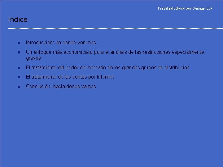 Freshfields Bruckhaus Deringer LLP Indice n Introducción: de dónde venimos n Un enfoque más