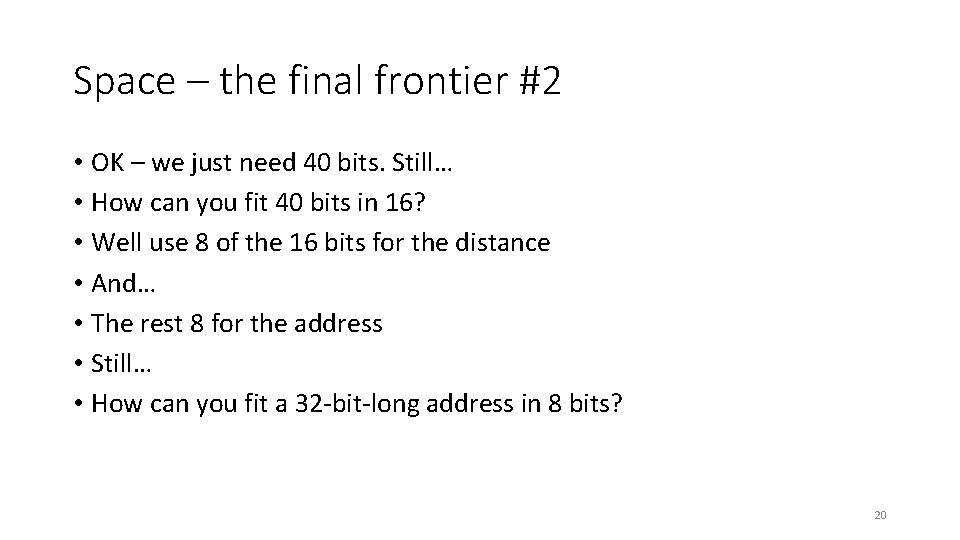 Space – the final frontier #2 • OK – we just need 40 bits.