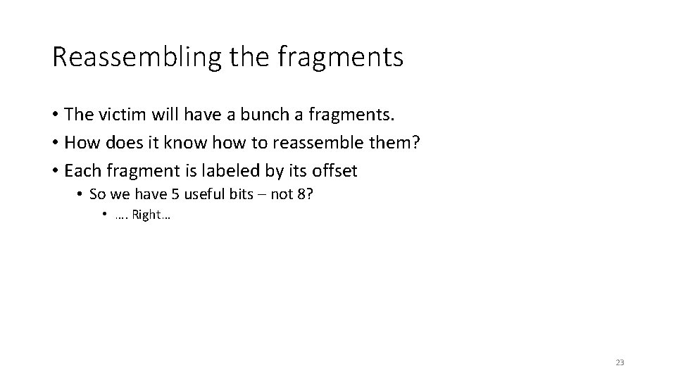 Reassembling the fragments • The victim will have a bunch a fragments. • How