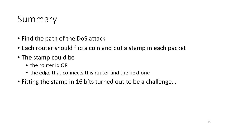 Summary • Find the path of the Do. S attack • Each router should