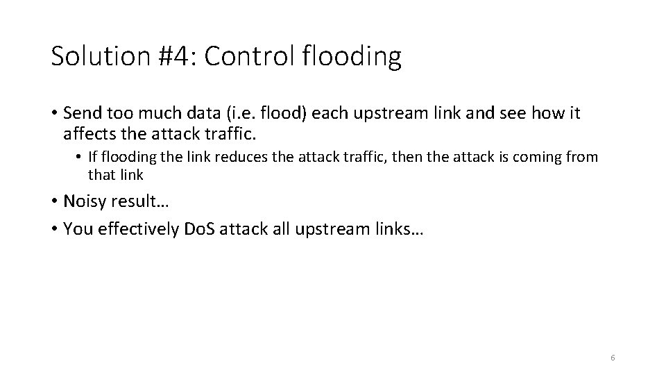 Solution #4: Control flooding • Send too much data (i. e. flood) each upstream
