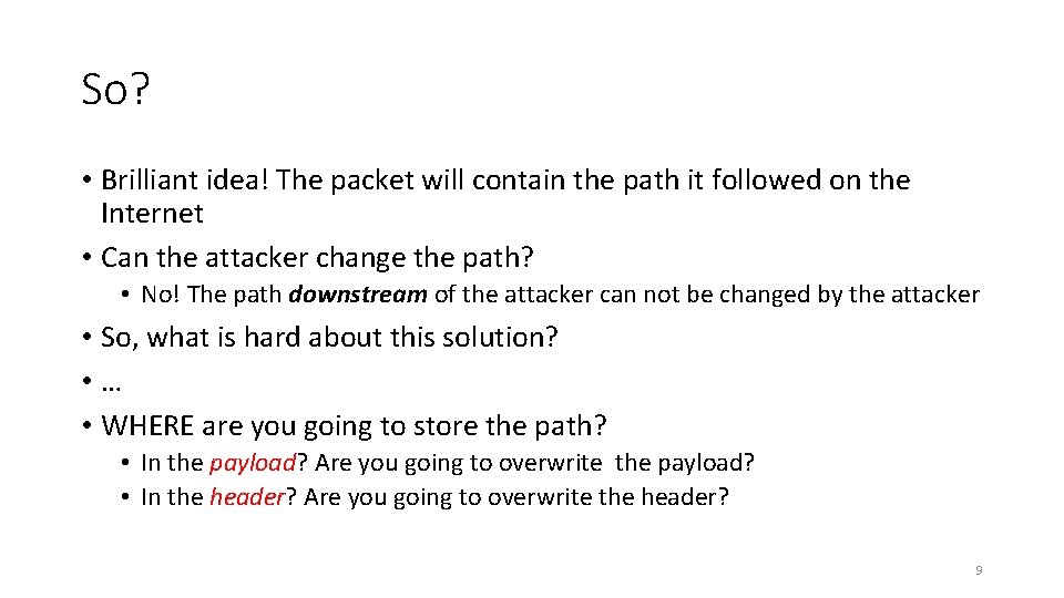 So? • Brilliant idea! The packet will contain the path it followed on the
