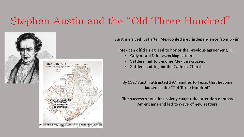 Stephen Austin and the “Old Three Hundred” Austin arrived just after Mexico declared independence