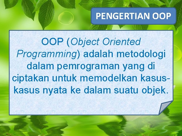 PENGERTIAN OOP (Object Oriented Programming) adalah metodologi dalam pemrograman yang di ciptakan untuk memodelkan