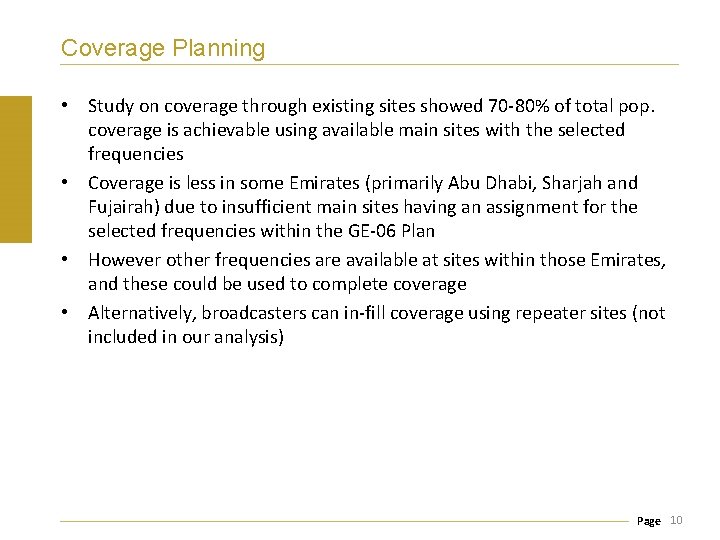 Coverage Planning • Study on coverage through existing sites showed 70 -80% of total