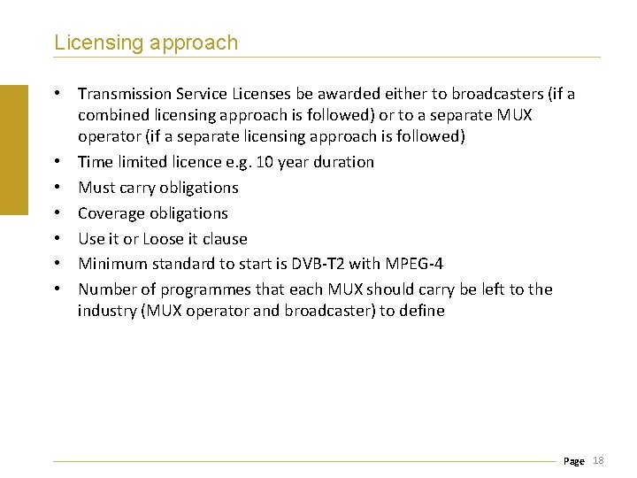 Licensing approach • Transmission Service Licenses be awarded either to broadcasters (if a combined