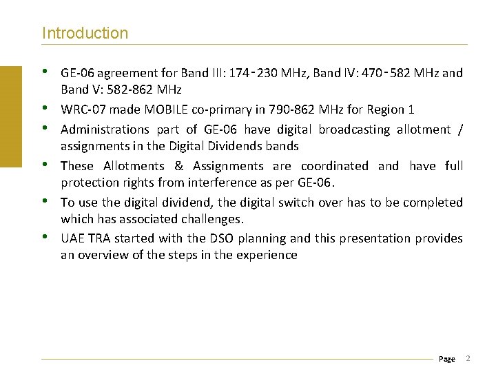 Introduction • • • GE-06 agreement for Band III: 174‑ 230 MHz, Band IV: