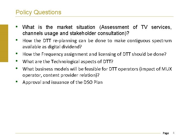 Policy Questions • • • What is the market situation (Assessment of TV services,
