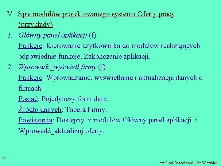 V. Spis modułów projektowanego systemu Oferty pracy (przykłady) 1. Główny panel aplikacji (f) Funkcje: