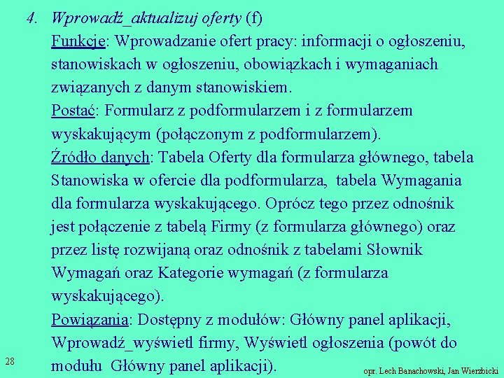 28 4. Wprowadź_aktualizuj oferty (f) Funkcje: Wprowadzanie ofert pracy: informacji o ogłoszeniu, stanowiskach w