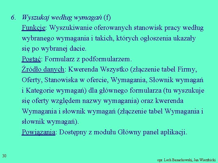 6. Wyszukaj według wymagań (f) Funkcje: Wyszukiwanie oferowanych stanowisk pracy według wybranego wymagania i