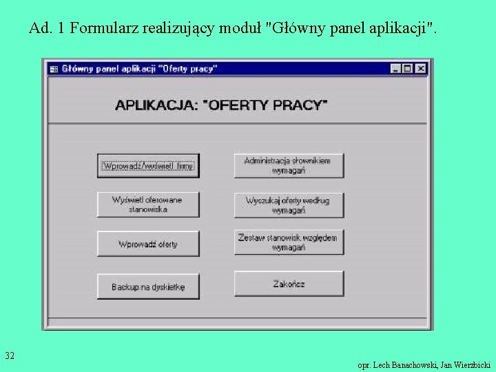 Ad. 1 Formularz realizujący moduł "Główny panel aplikacji". 32 opr. Lech Banachowski, Jan Wierzbicki