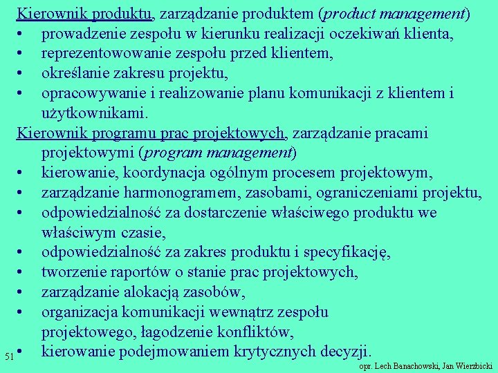 Kierownik produktu, zarządzanie produktem (product management) • prowadzenie zespołu w kierunku realizacji oczekiwań klienta,
