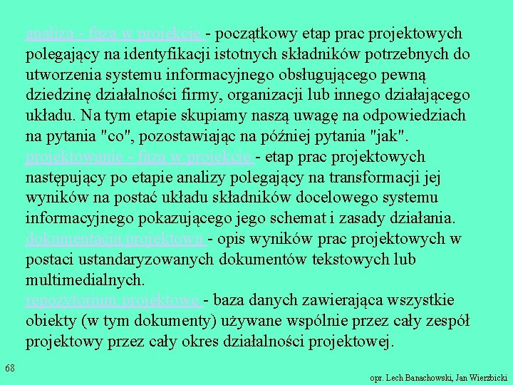 analiza - faza w projekcie - początkowy etap prac projektowych polegający na identyfikacji istotnych