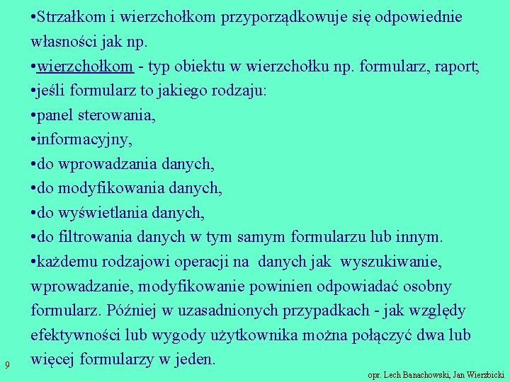 9 • Strzałkom i wierzchołkom przyporządkowuje się odpowiednie własności jak np. • wierzchołkom -