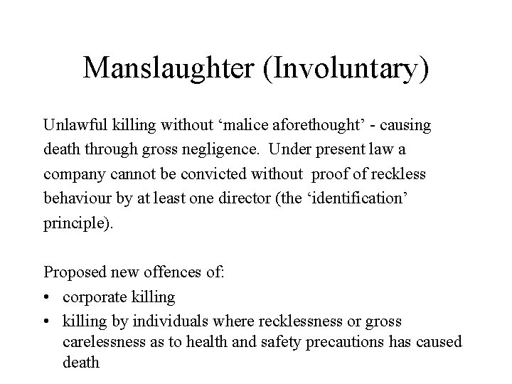 Manslaughter (Involuntary) Unlawful killing without ‘malice aforethought’ - causing death through gross negligence. Under