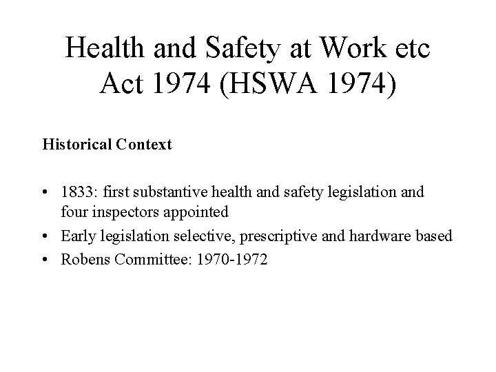 Health and Safety at Work etc Act 1974 (HSWA 1974) Historical Context • 1833: