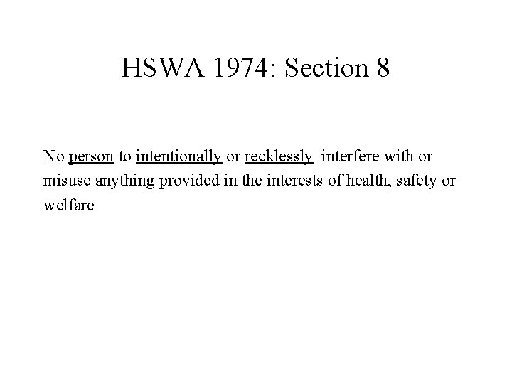 HSWA 1974: Section 8 No person to intentionally or recklessly interfere with or misuse