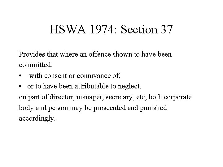 HSWA 1974: Section 37 Provides that where an offence shown to have been committed: