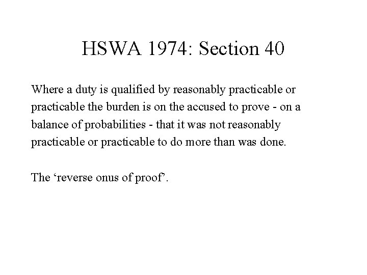 HSWA 1974: Section 40 Where a duty is qualified by reasonably practicable or practicable