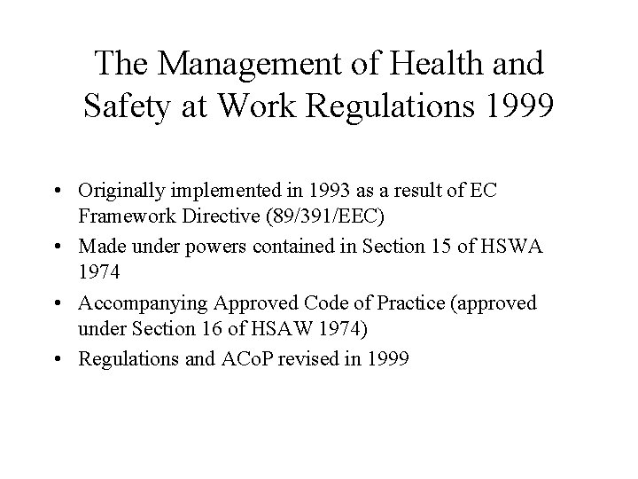 The Management of Health and Safety at Work Regulations 1999 • Originally implemented in