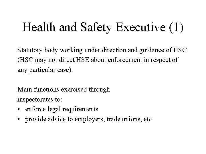 Health and Safety Executive (1) Statutory body working under direction and guidance of HSC