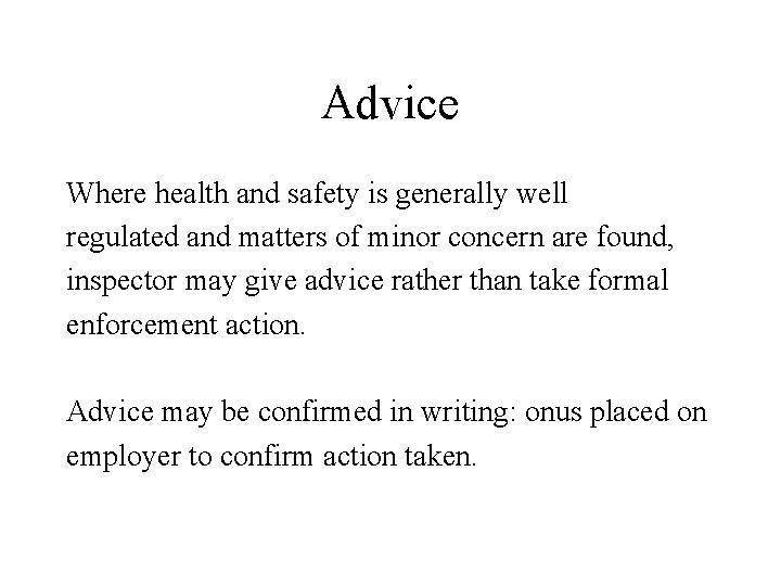 Advice Where health and safety is generally well regulated and matters of minor concern