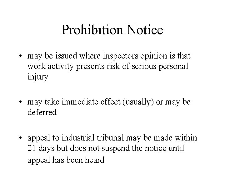 Prohibition Notice • may be issued where inspectors opinion is that work activity presents