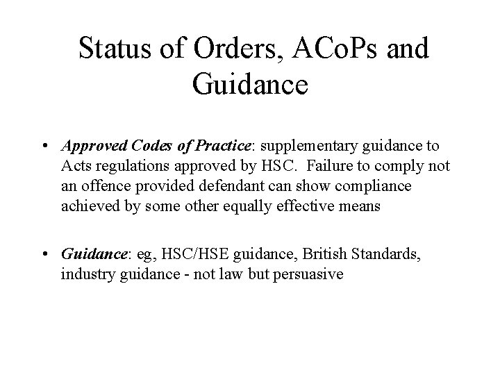 Status of Orders, ACo. Ps and Guidance • Approved Codes of Practice: supplementary guidance