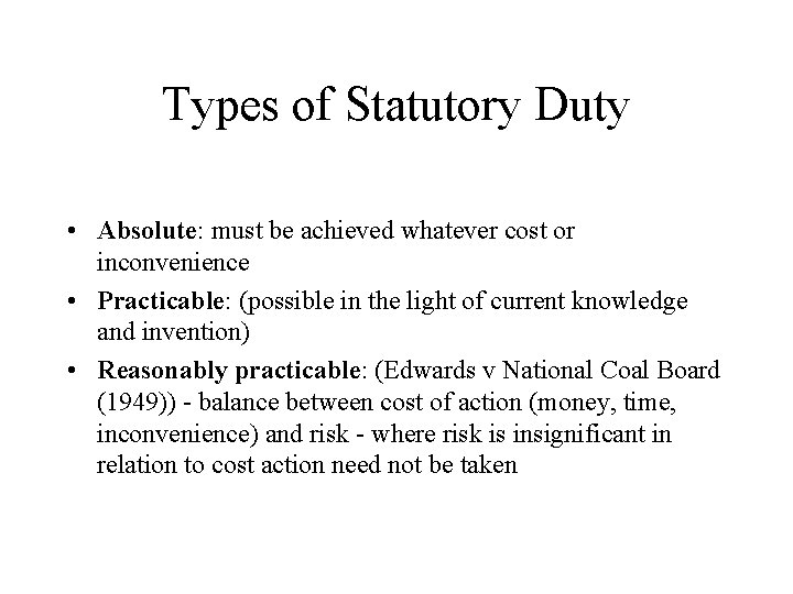 Types of Statutory Duty • Absolute: must be achieved whatever cost or inconvenience •