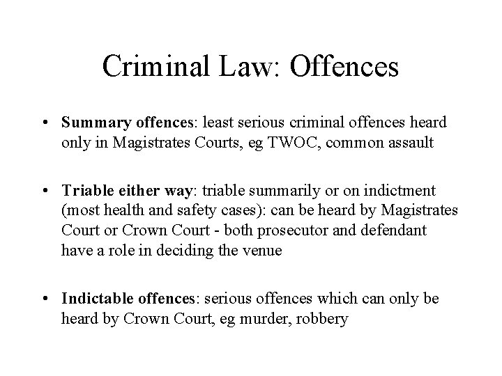 Criminal Law: Offences • Summary offences: least serious criminal offences heard only in Magistrates