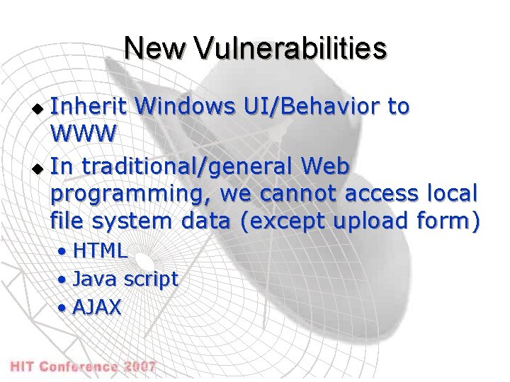 New Vulnerabilities Inherit Windows UI/Behavior to WWW u In traditional/general Web programming, we cannot