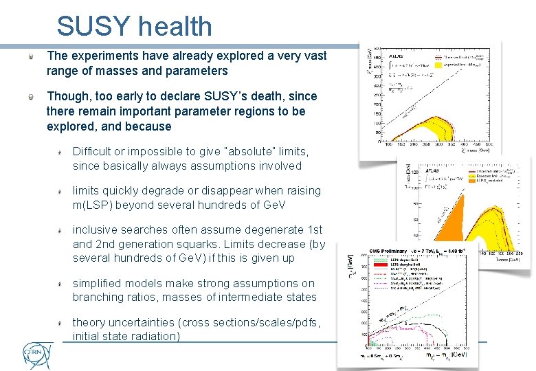 SUSY health The experiments have already explored a very vast range of masses and