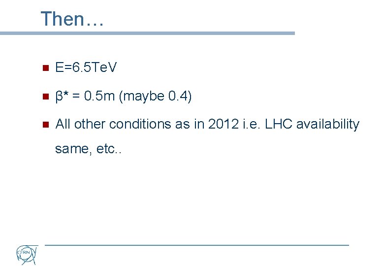 Then… n E=6. 5 Te. V n β* = 0. 5 m (maybe 0.