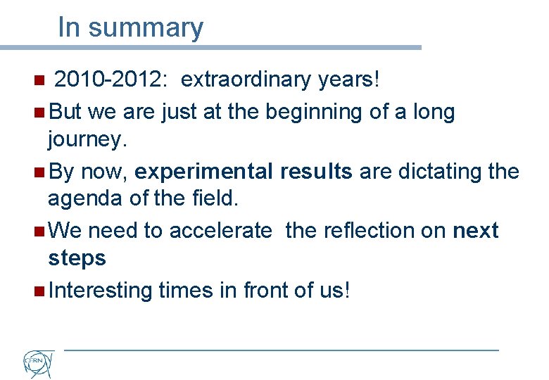 In summary 2010 -2012: extraordinary years! n But we are just at the beginning