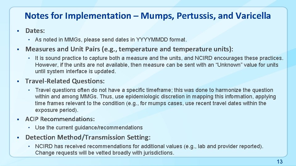 Notes for Implementation – Mumps, Pertussis, and Varicella § Dates: • As noted in