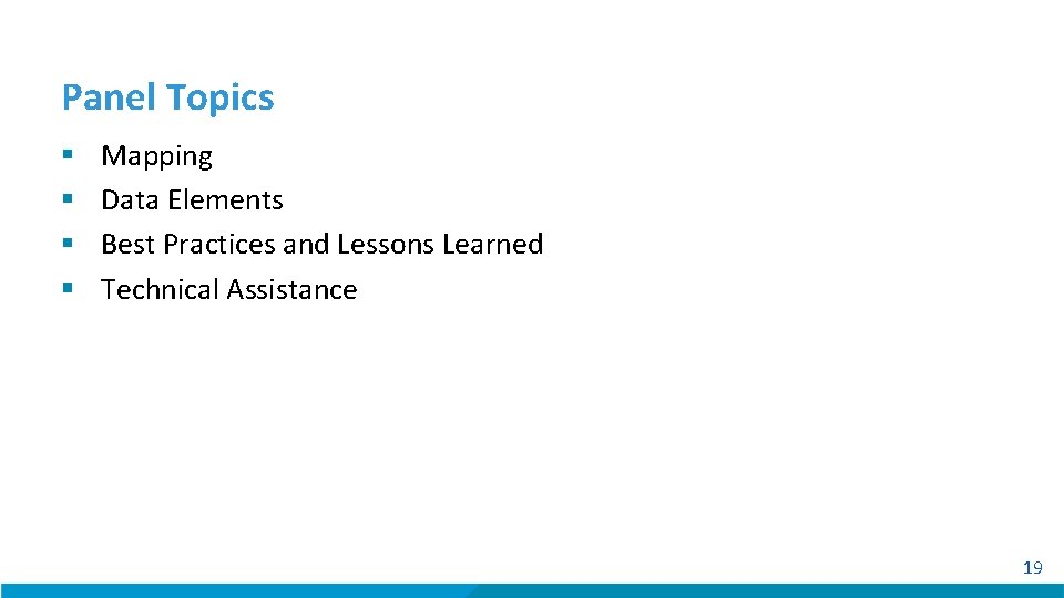 Panel Topics § § Mapping Data Elements Best Practices and Lessons Learned Technical Assistance