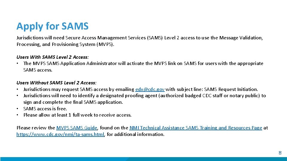 Apply for SAMS Jurisdictions will need Secure Access Management Services (SAMS) Level 2 access