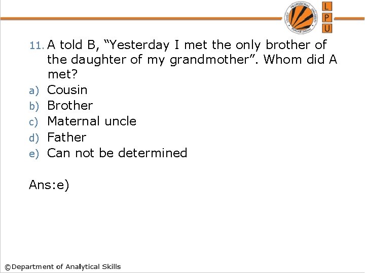 11. A a) b) c) d) e) told B, “Yesterday I met the only