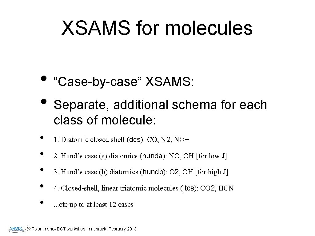 XSAMS for molecules • “Case-by-case” XSAMS: • Separate, additional schema for each class of