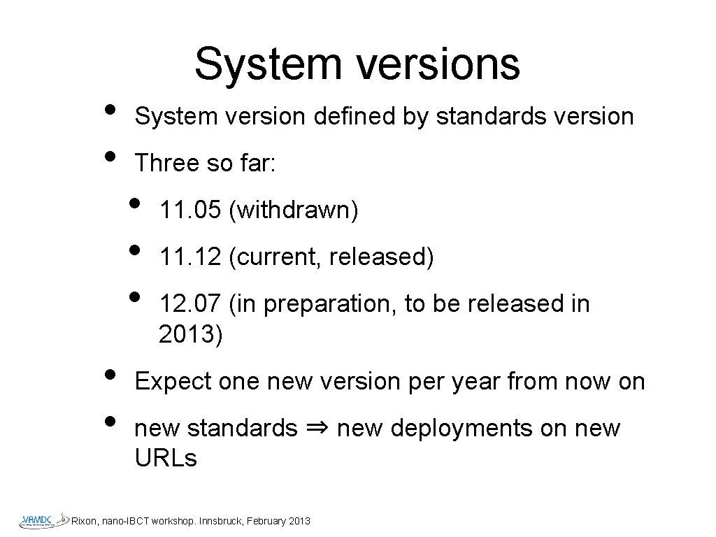  • • System versions System version defined by standards version Three so far: