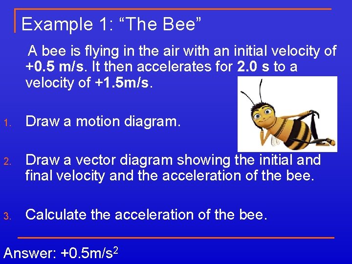 Example 1: “The Bee” A bee is flying in the air with an initial