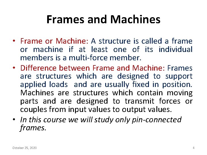 Frames and Machines • Frame or Machine: A structure is called a frame or