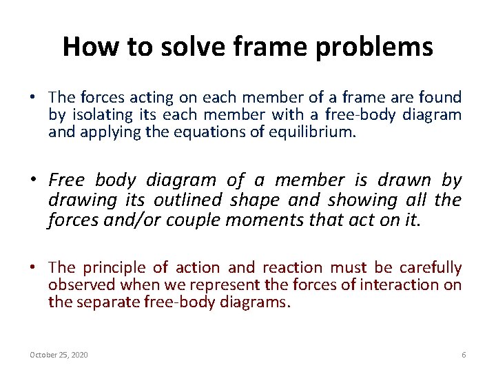 How to solve frame problems • The forces acting on each member of a