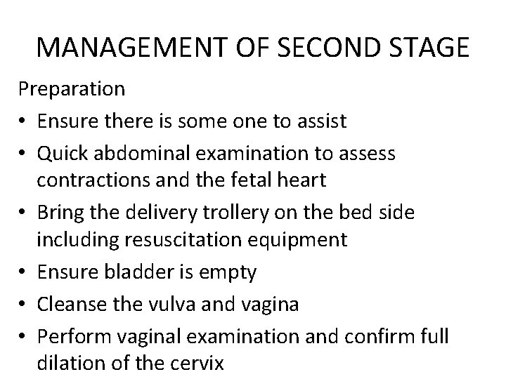 MANAGEMENT OF SECOND STAGE Preparation • Ensure there is some one to assist •