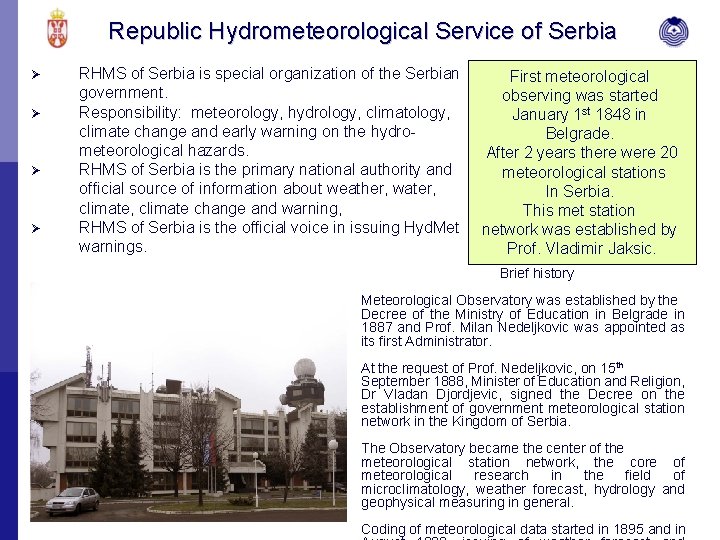 Republic Hydrometeorological Service of Serbia Ø Ø RHMS of Serbia is special organization of
