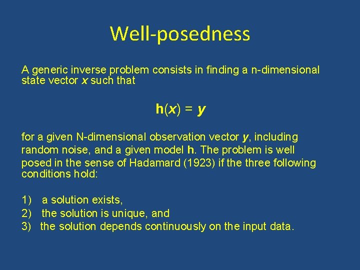 Well-posedness A generic inverse problem consists in finding a n-dimensional state vector x such